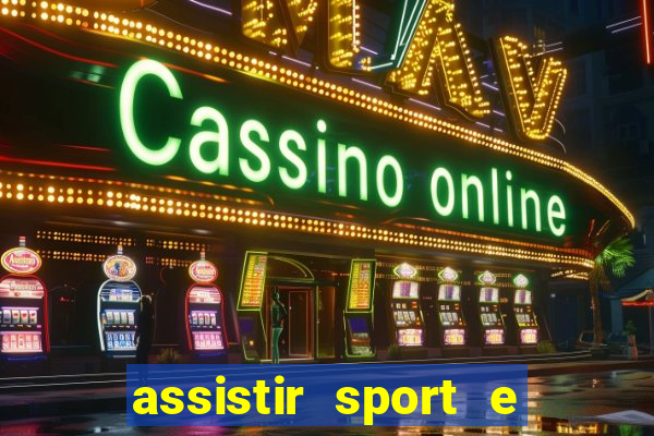 assistir sport e ponte preta